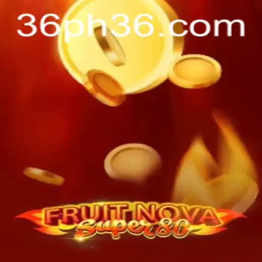 Exploring the Thrilling World of FruitNovaSuper80: An In-depth Guide